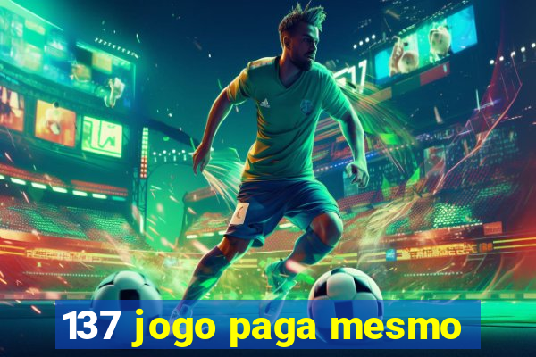 137 jogo paga mesmo